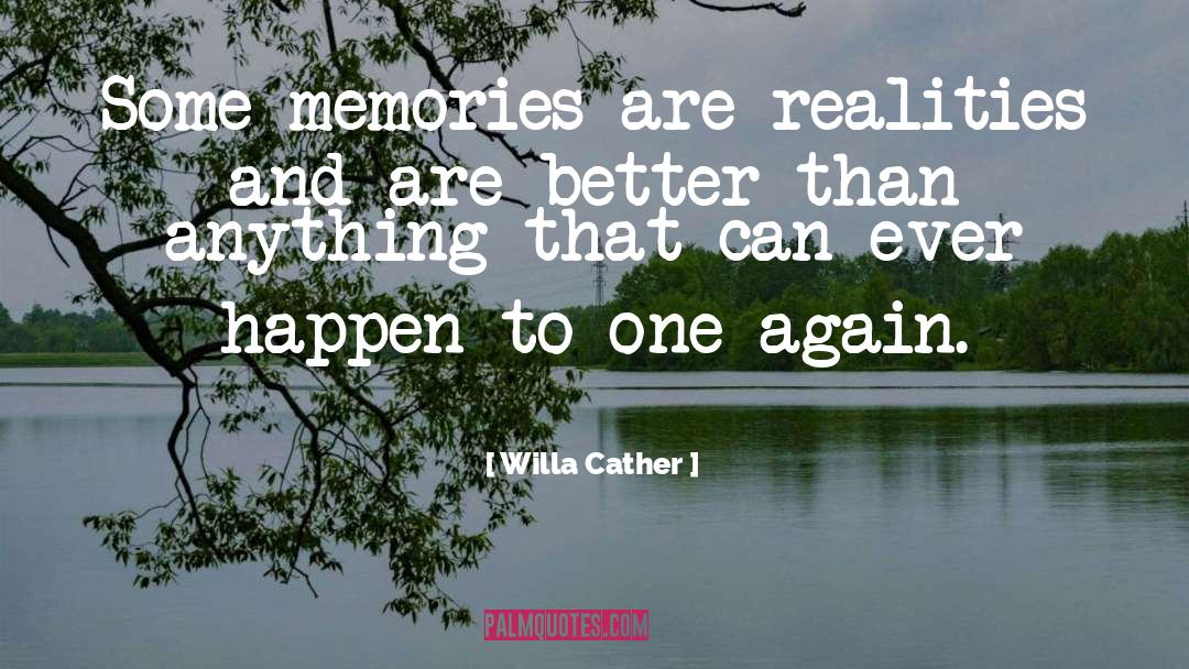 Memories Pic quotes by Willa Cather