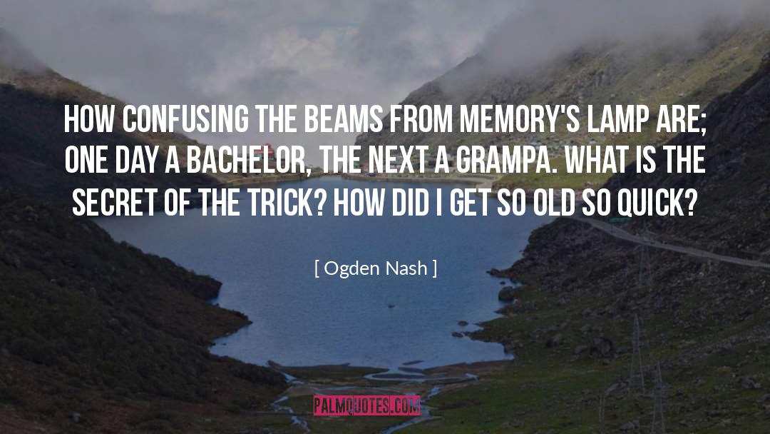 Memories quotes by Ogden Nash