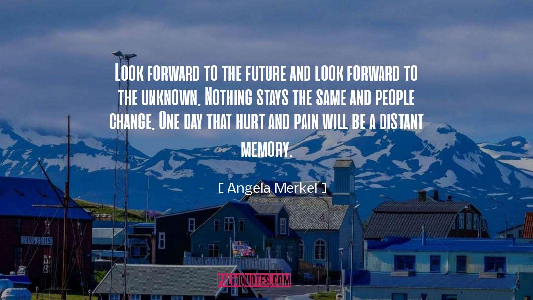 Memories quotes by Angela Merkel