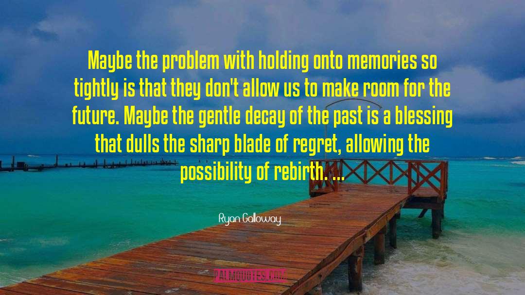 Memories With Maya quotes by Ryan Galloway