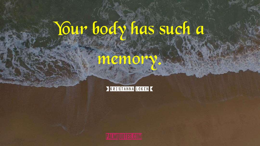 Memory Keepers quotes by Kristanna Loken