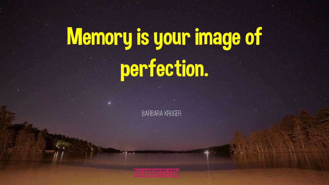 Memory Lane quotes by Barbara Kruger