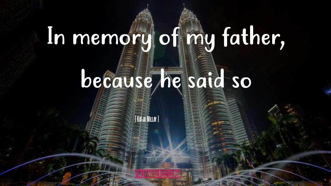 Memory Of My Father quotes by Katja Millay