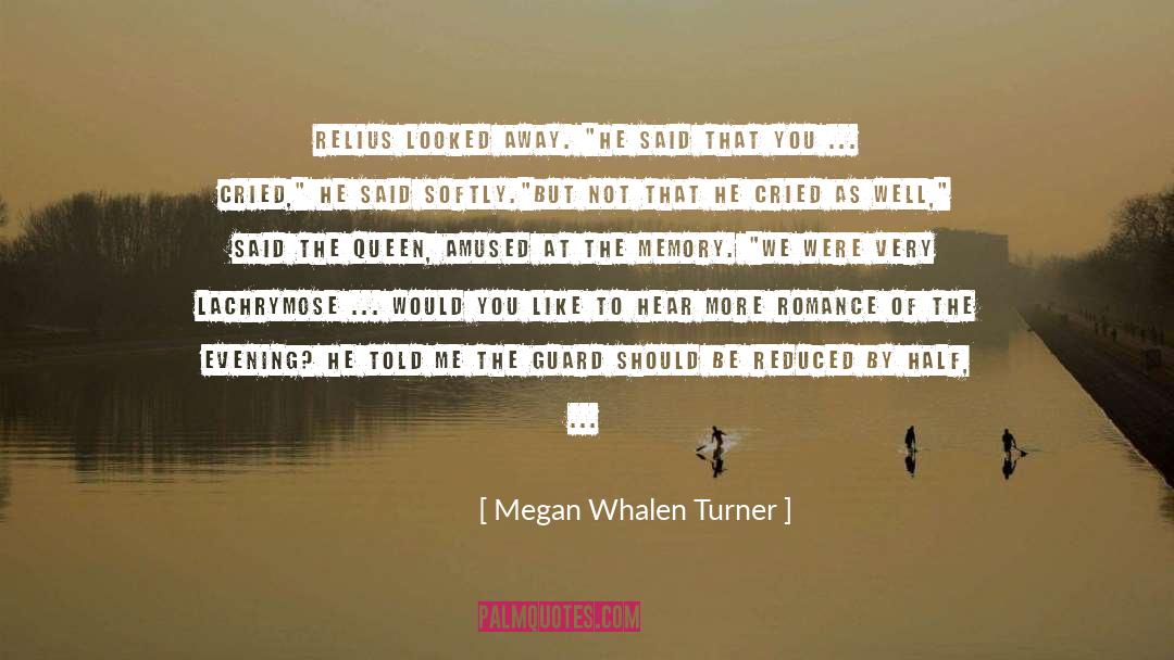 Memory Trigger quotes by Megan Whalen Turner