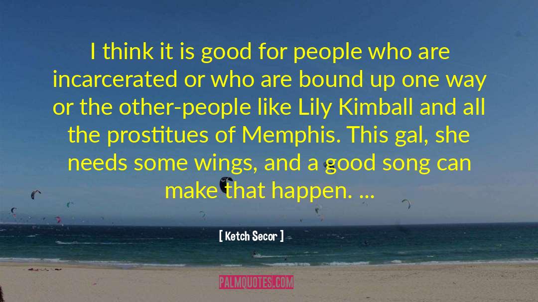 Memphis quotes by Ketch Secor