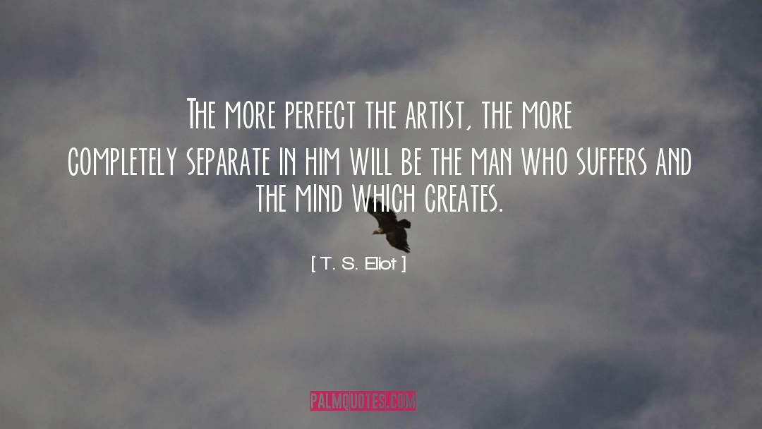 Men And Emotion quotes by T. S. Eliot