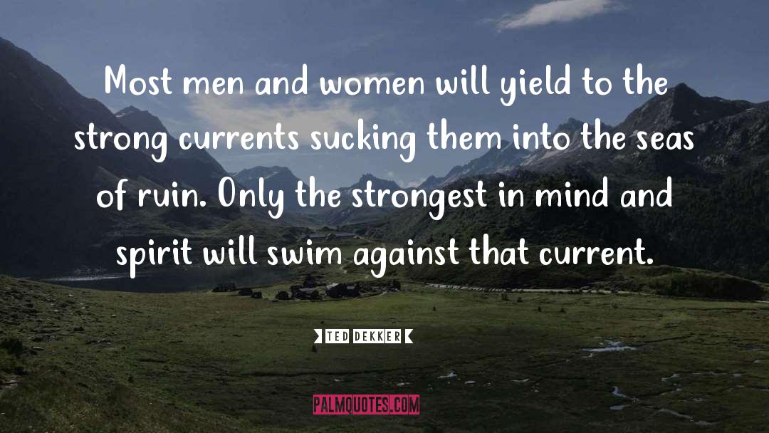 Men And Feminism quotes by Ted Dekker