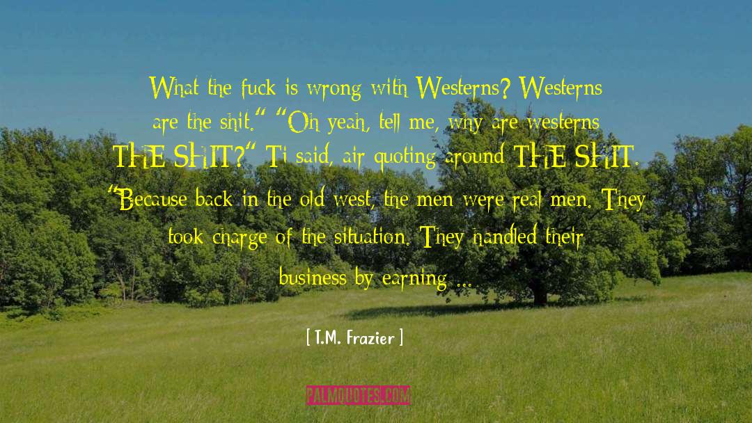 Men And Wo quotes by T.M. Frazier