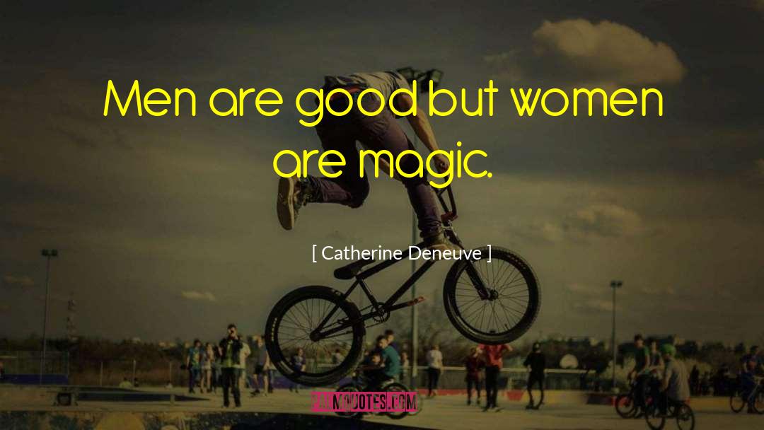 Men Are Good quotes by Catherine Deneuve