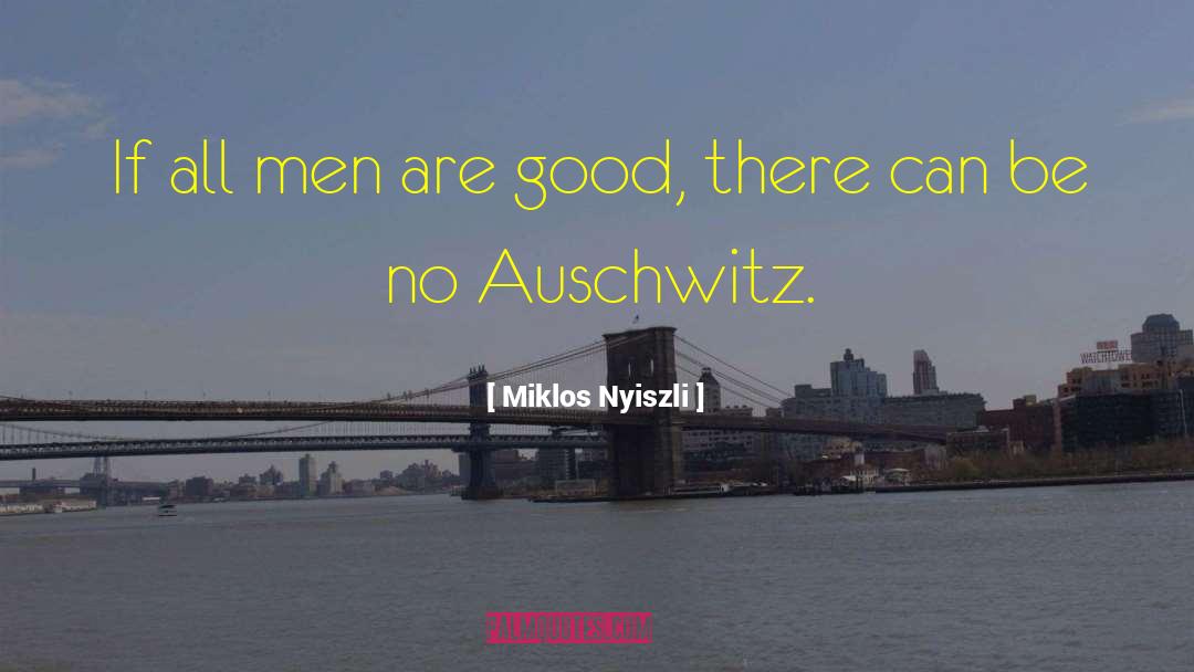 Men Are Good quotes by Miklos Nyiszli
