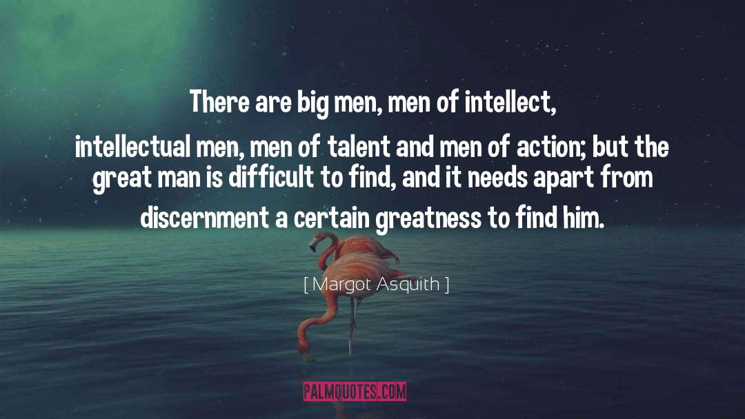 Men Of Action quotes by Margot Asquith