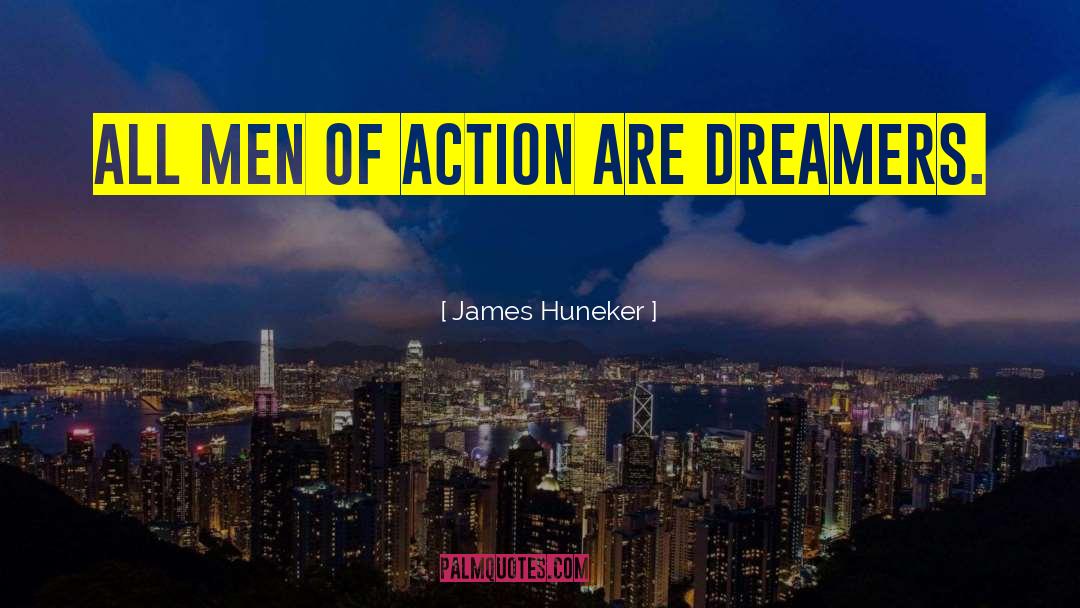 Men Of Action quotes by James Huneker