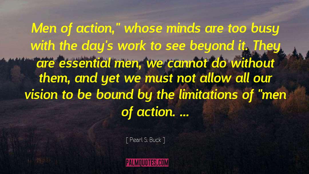 Men Of Action quotes by Pearl S. Buck