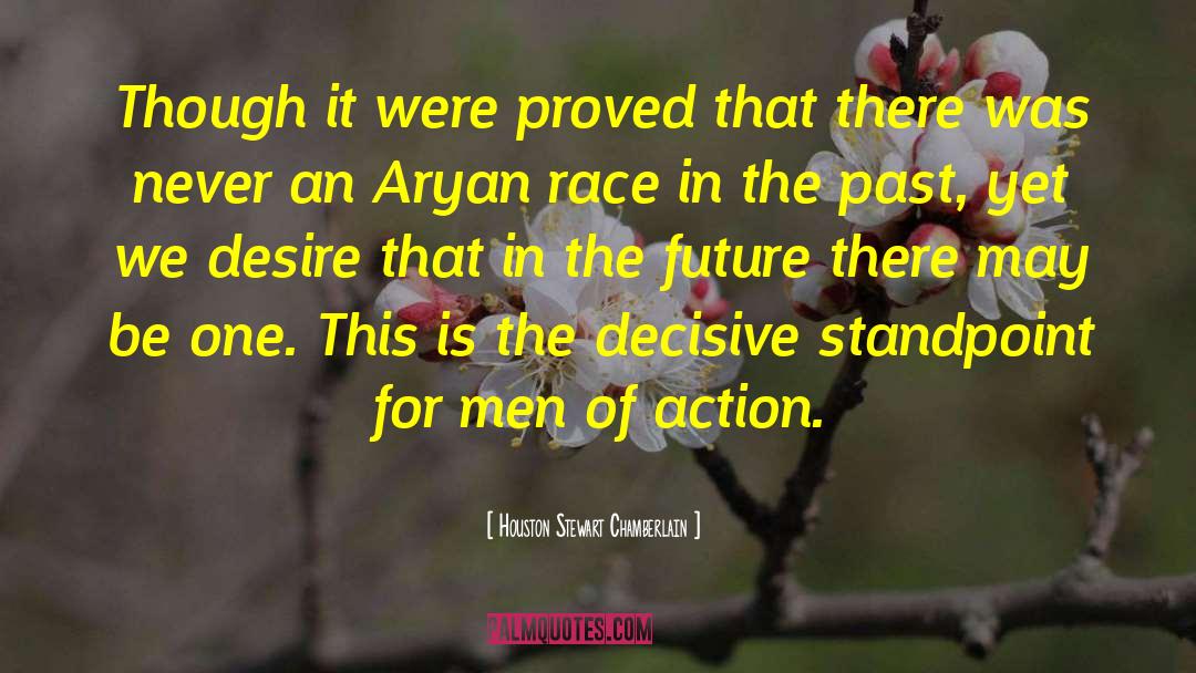 Men Of Action quotes by Houston Stewart Chamberlain