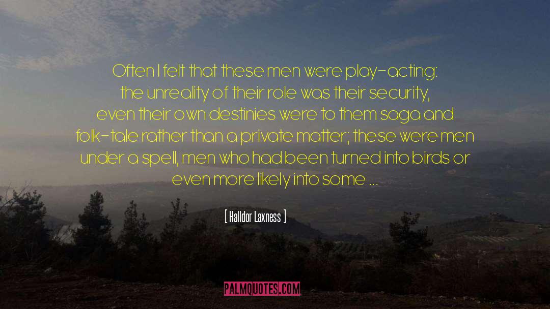 Men Played Only A Side Role quotes by Halldor Laxness