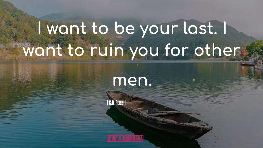 Men Ruin Everything quotes by C.D. Reiss