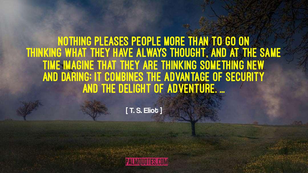 Men S Adventure quotes by T. S. Eliot