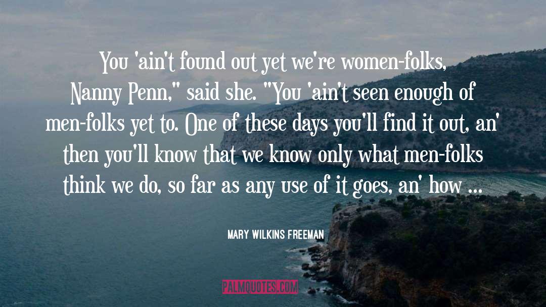 Men S Behavior quotes by Mary Wilkins Freeman