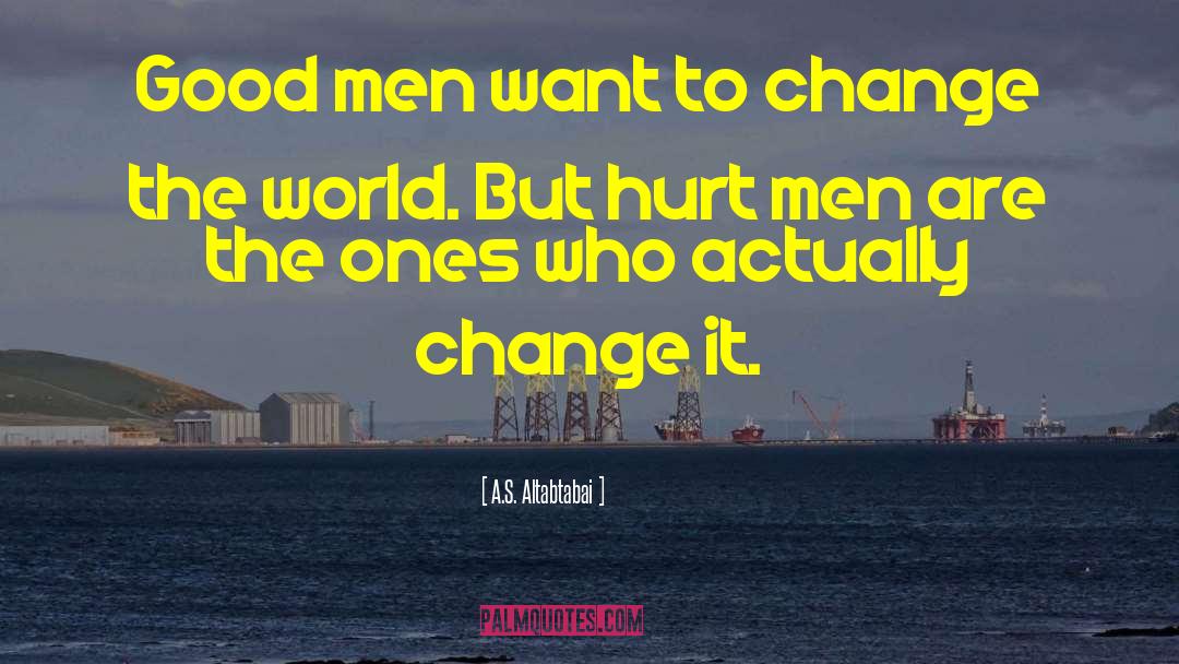 Men S Issues quotes by A.S. Altabtabai