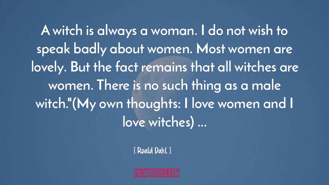 Men S Sorrow Woman S Curse quotes by Roald Dahl