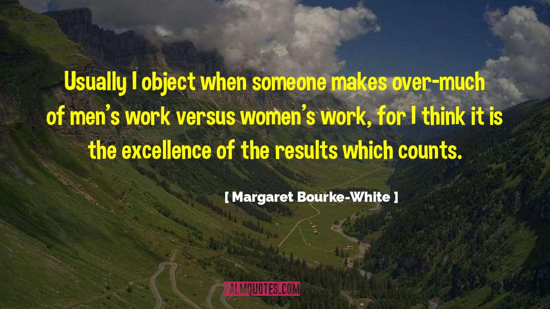 Men Versus Women quotes by Margaret Bourke-White