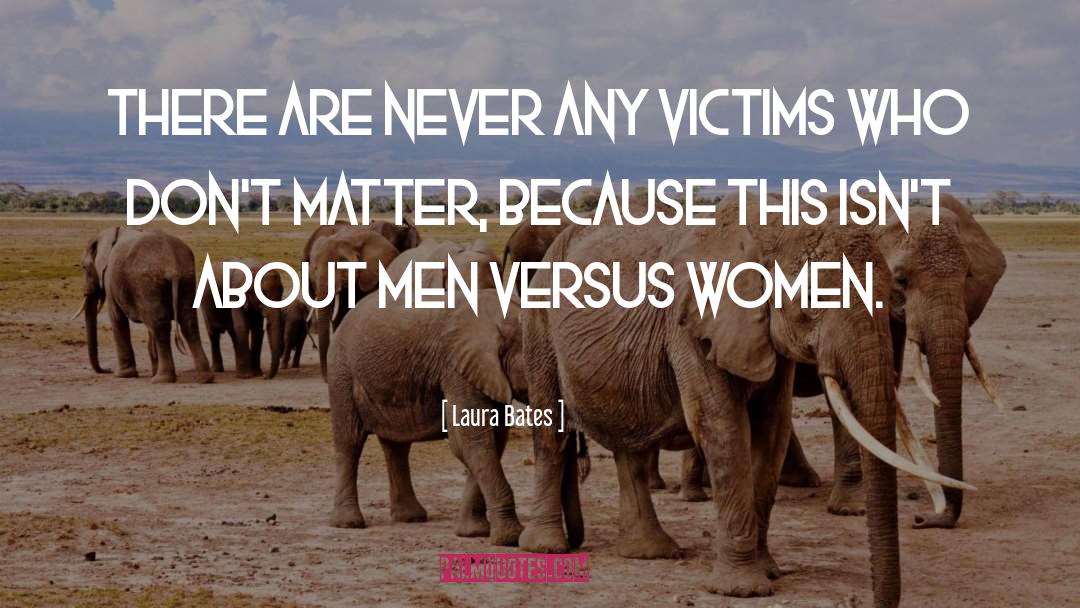 Men Versus Women quotes by Laura Bates