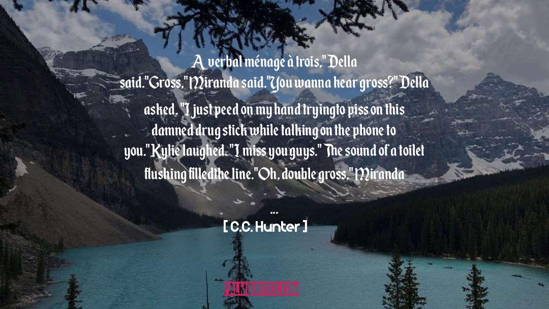 Menage A Trois quotes by C.C. Hunter