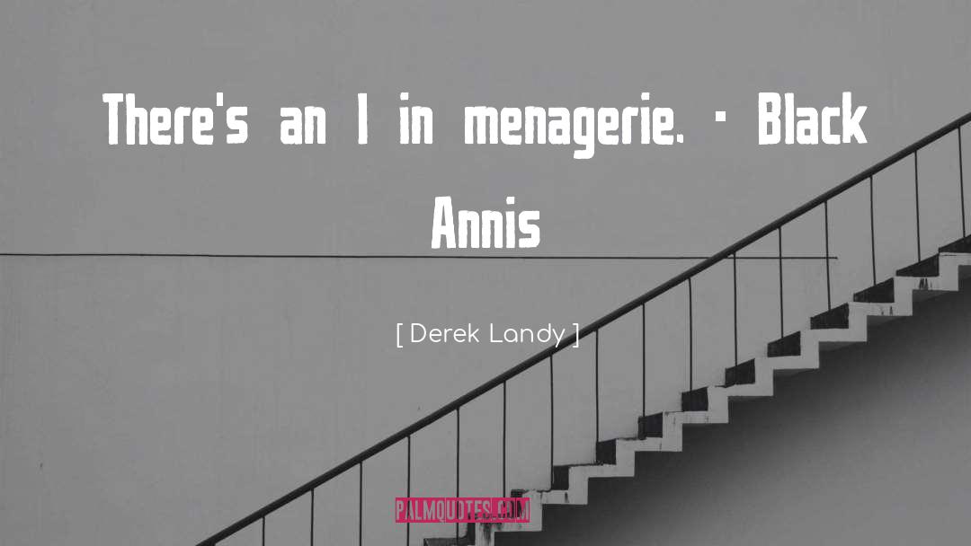 Menagerie quotes by Derek Landy