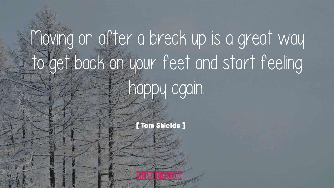 Mending A Broken Heart quotes by Tom Shields