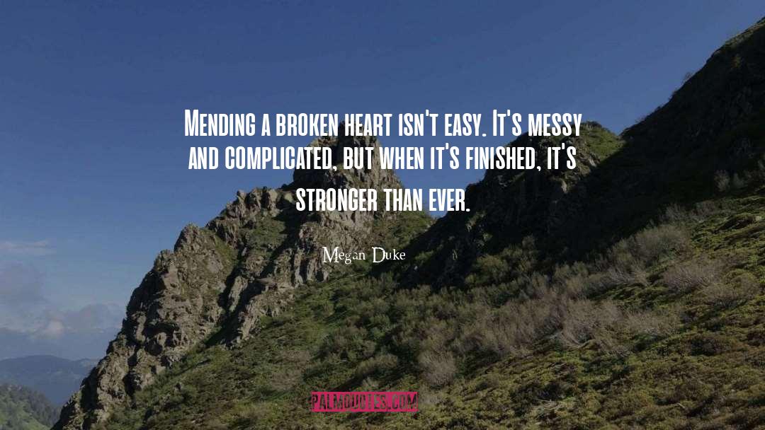 Mending A Broken Heart quotes by Megan Duke