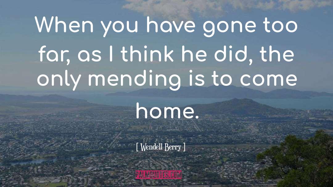 Mending quotes by Wendell Berry