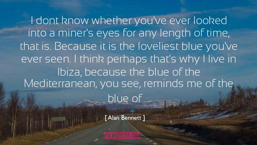 Meneghello Ibiza quotes by Alan Bennett