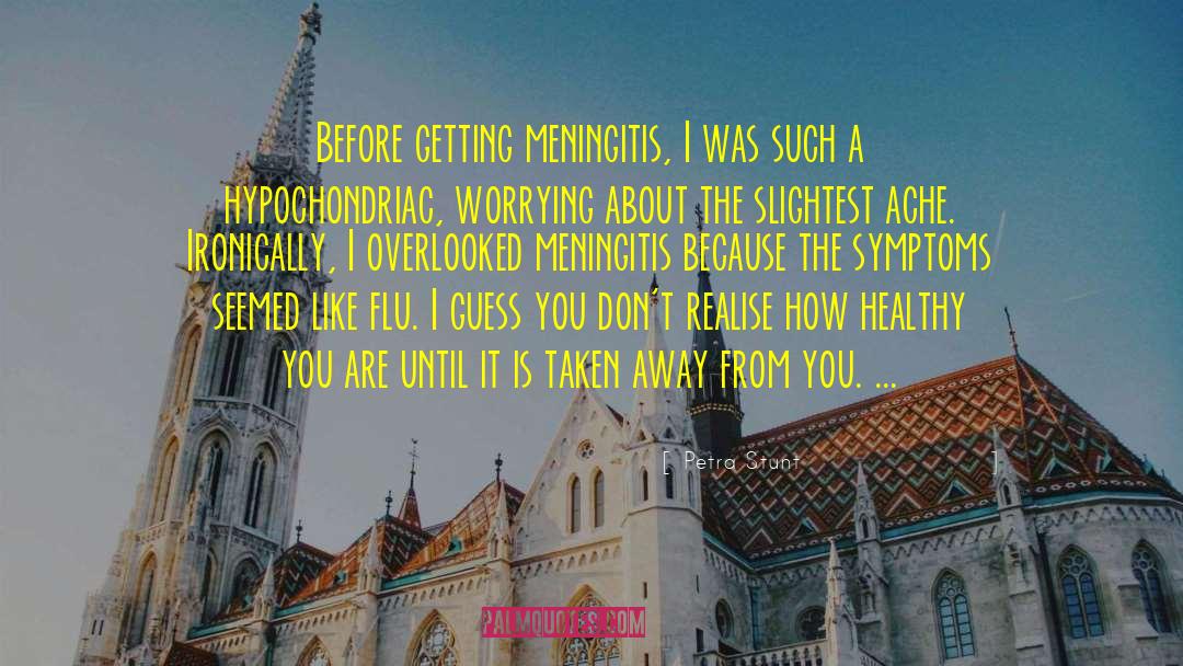 Meningitis quotes by Petra Stunt