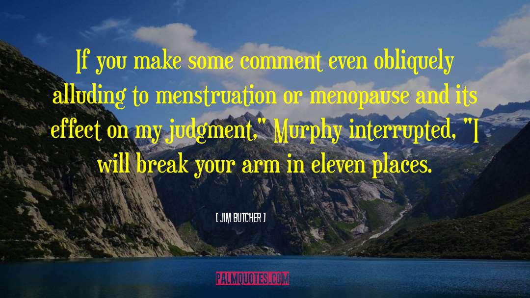 Menopause quotes by Jim Butcher