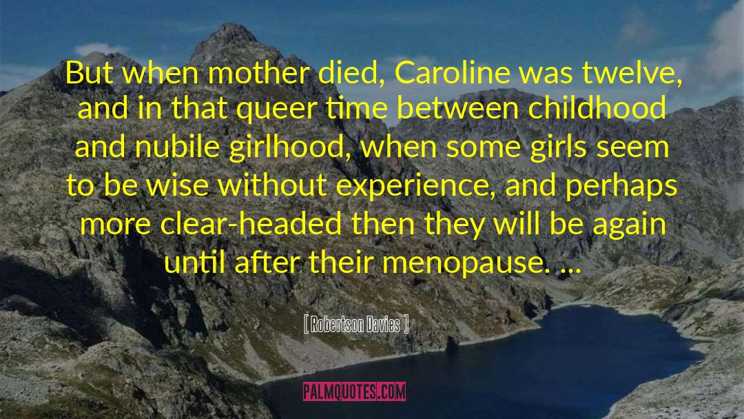 Menopause quotes by Robertson Davies