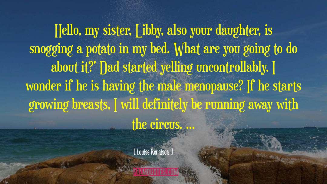 Menopause quotes by Louise Rennison