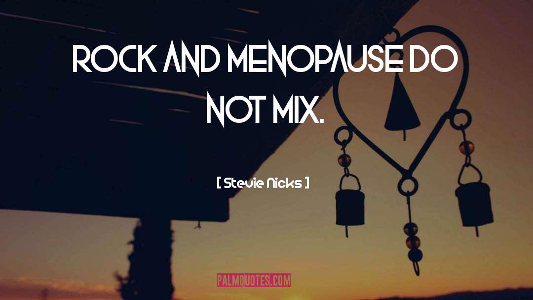 Menopause quotes by Stevie Nicks