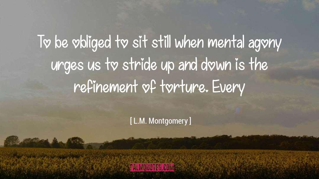Mental Agony quotes by L.M. Montgomery
