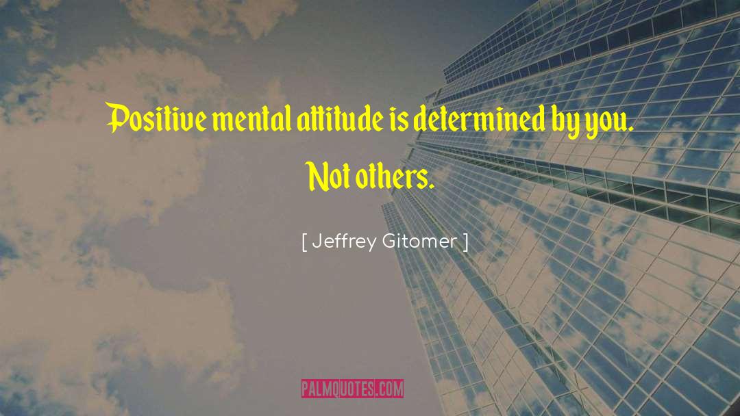 Mental Attitude quotes by Jeffrey Gitomer