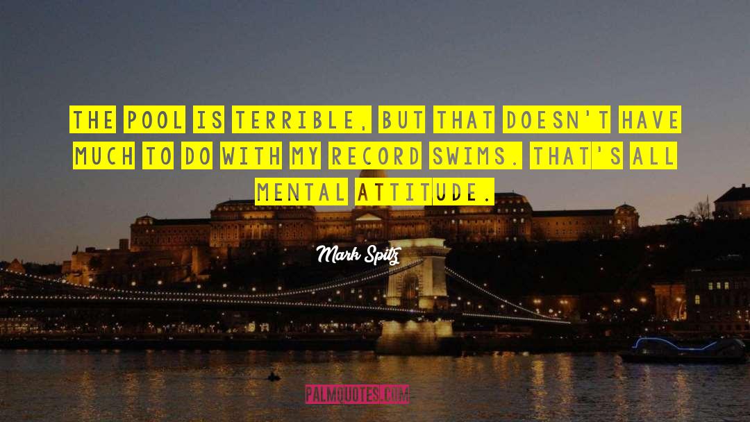 Mental Attitude quotes by Mark Spitz