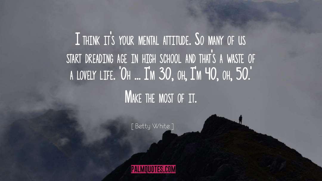 Mental Attitude quotes by Betty White