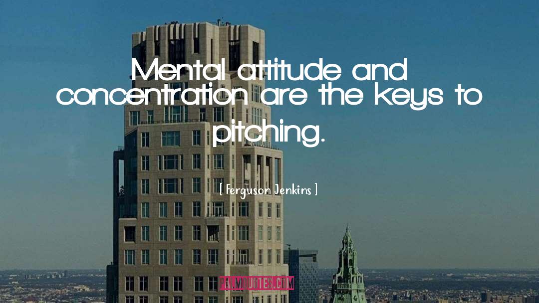 Mental Attitude quotes by Ferguson Jenkins