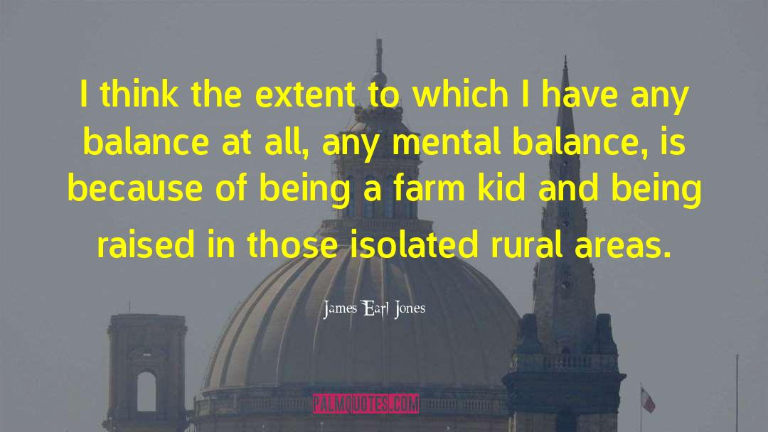 Mental Balance quotes by James Earl Jones