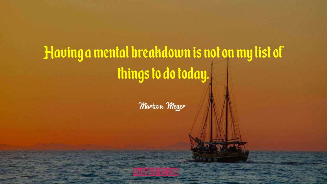 Mental Breakdown quotes by Marissa Meyer