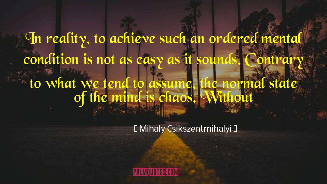 Mental Condition quotes by Mihaly Csikszentmihalyi