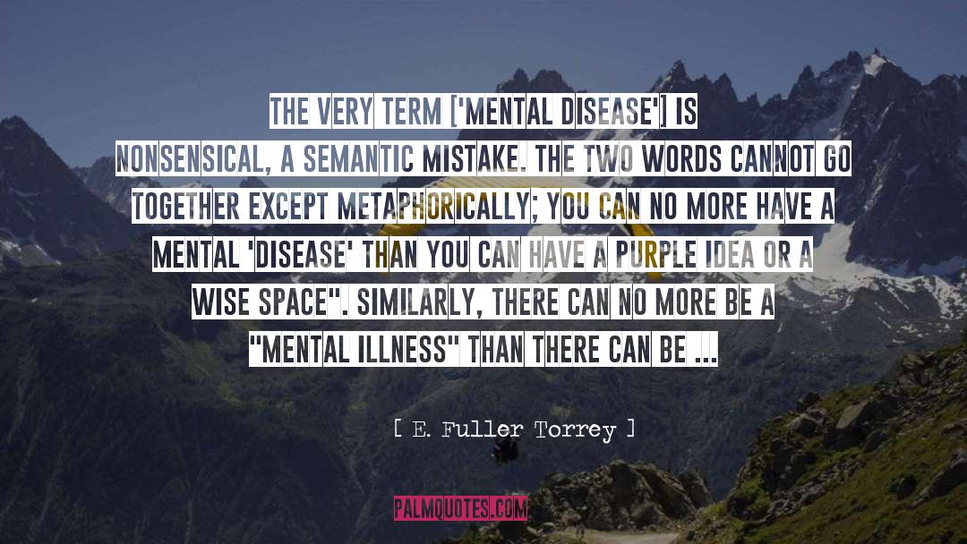 Mental Disease quotes by E. Fuller Torrey