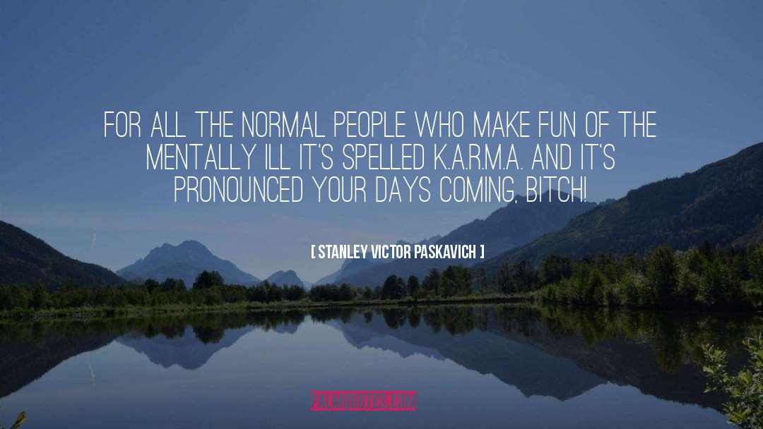 Mental Disorder Bias quotes by Stanley Victor Paskavich