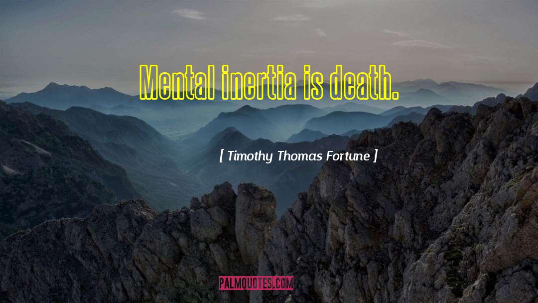 Mental Flexibility quotes by Timothy Thomas Fortune