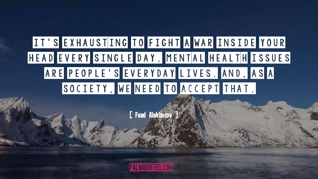 Mental Health Advocate quotes by Fuad Alakbarov