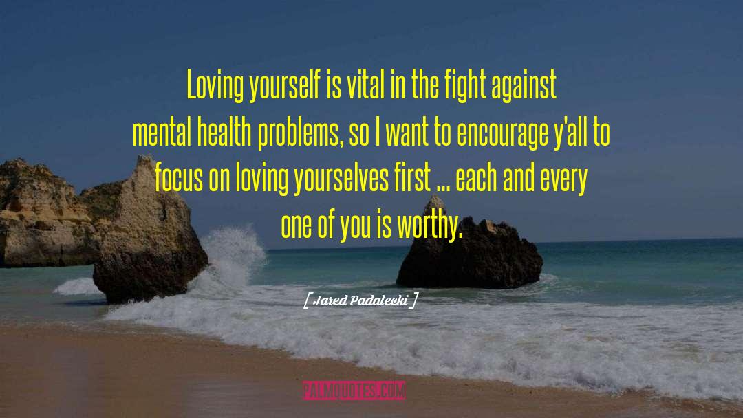 Mental Health And Wellbeing quotes by Jared Padalecki